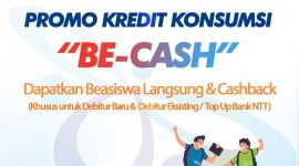 BE CASH Bank NTT, Sekali Kredit Langsung Dapat Beasiswa dan Cashback
